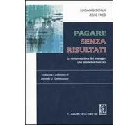 Pagare senza risultati. La remunerazione dei manager: una promessa mancata