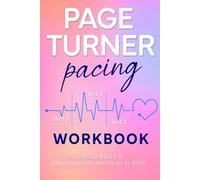 Page Turner Pacing Workbook: How to Write a Bingeworthy Novel in 21 Days