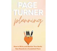 Page Turner Planning: Design a Year That Grows Your Writing Career-W y Week