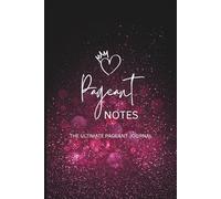 Pageant Notes: The Ultimate Pageant Journal