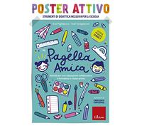 Pagella amica. Poster attivo. Attività per una valutazione collaborativa e formativa in classe prima. Con Libro