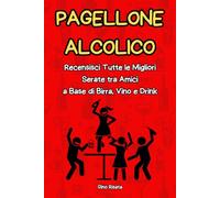 Pagellone Alcolico: Recensisci Tutte le Migliori Serate tra Amici a Base di Birra, Vino e Drink
