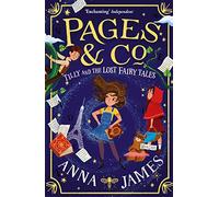 Pages & Co.: Tilly and the Lost Fairy Tales: Pages & Co. (2): Book 2: An enchanting fairy tale adventure book great for kids ages 9+