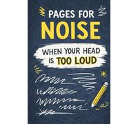 Pages for Noise: When Your Head Is Too Loud: (6 x 9 Inches | A Lined Notebook for Busy, Overthinking Minds)