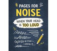Pages for Noise - When Your Head Is Too Loud: A Large Lined Notebook for Overthinking, Mental Overload, and Busy Minds