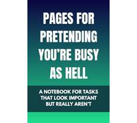 Pages for pretending you’re busy as hell: A notebook for tasks that look important but really aren’t