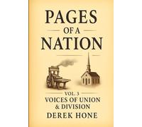 Pages of a Nation: Vol. 3: Voices of Union & Division: When the Word Divided a Nation and Truth Still Held the Center