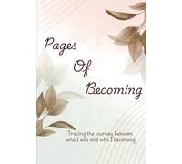 Pages of becoming: Tracing the journey between who I was and who I becoming