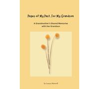 Pages of My Past, For My Grandson: A Grandmother’s Shared Memories with Her Grandson