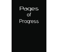 Pages of Progress: 365 lined sheets. Measure your development daily. Journal your way to your goals. Start or end each day with an entry and see where it takes you.