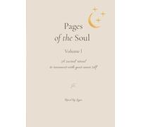 Pages of the Soul - Volume l: Write your way back to yourself - a sacred space for healing and clarity