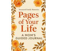 Pages of Your Life: A mother's guided memory book for passing down her precious moments of life