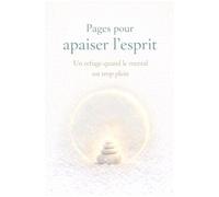 Pages pour apaiser l’esprit: Un refuge quand le mental est trop plein