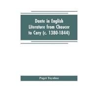 Paget Toynbee Dante in English literature from Chaucer to Cary (c. 1 (Tascabile)