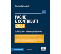 Libri Alessandra Gerbaldi - Paghe E Contributi. Guida Pratica Ed Esempi Di Calco