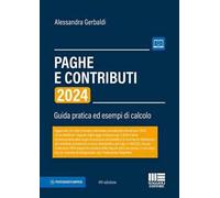 Paghe e contributi. Guida pratica ed esempi di calcolo 2024