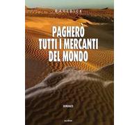 Pagherò tutti i mercanti del mondo