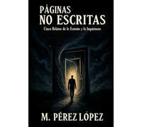 Páginas No Escritas: Cinco Relatos de lo Extraño y lo Inquietante