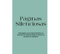 Páginas Silenciosas: Diario de Gratitud para Mujeres | 130 páginas para escribir, reflexionar y cultivar la calma interior: Un diario de tapa dura ... sanar en silencio y florecer con gratitud.