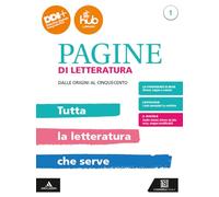 Pagine di letteratura. Tutta la letteratura che serve. Per gli Ist. professionali. Con e-book. Con espansione online. Dalle origini al Cinquecento (Vol. 1)