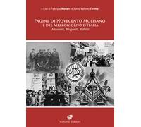 Pagine di Novecento molisano e del Mezzogiorno d'Italia. Massoni, briganti e ribelli