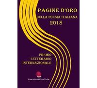 Pagine d'oro della poesia italiana 2018. Premio Letterario Internazionale