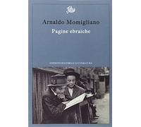 Pagine ebraiche. Con un'intervista inedita ad Arnoldo Momigliano