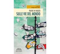 Pagine in viaggio. Sulle vie del mondo
