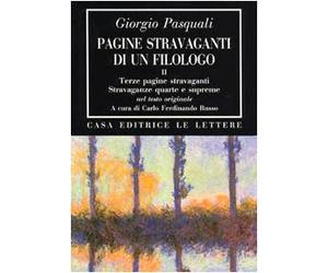 Pagine stravaganti di un filologo. Terze pagine stravaganti. Stravaganze quarte e supreme (Nel testo originale) (Vol. 2)