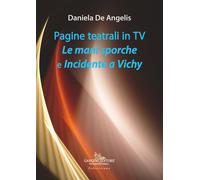 Pagine teatrali in TV. Le mani sporche e Incidente a Vichy - De Angelis Daniela