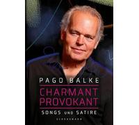 Pago Balke Charmant provokant: Songs und Satire (Tascabile)