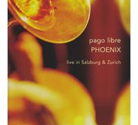 Pago Libre - Phoenix-Live In Salzburg & Zurich