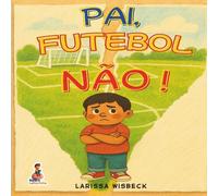 Pai futebol Não!: O desenho que mudou o jogo.