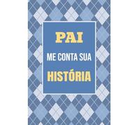 Pai, me conta sua história: Um presente especial para guardar suas histórias e memórias para sempre: 1
