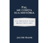 PAI, ME CONTA SUA HISTÓRIA: Um presente para guardar memórias e conectar gerações