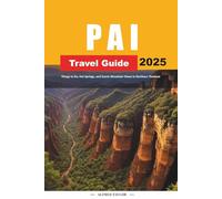 PAI TRAVEL GUIDE 2025: Things to Do, Hot Springs, and Scenic Mountain Views in Northern Thailand