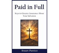 Paid in Full: Keys to Greater Assurance About Your Salvation