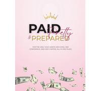 Paid, Pretty & Prepared: For the girly who wants her coins, her confidence, and her control all in one place