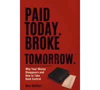 Paid Today. Broke Tomorrow.: Why Your Money Disappears and How to Take Back Control