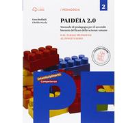 Paidéia 2.0. Manuale di pedagogia. Per il Liceo delle scienze umane. Con e-book. Con espansione online. Dal tardo Medioevo al positivismo (Vol. 2)
