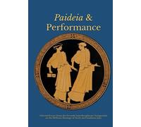 Paideia and Performance: Selected Essays from the 7th Interdisciplinary Symposium on the Hellenic Heritage of Sicily and Southern Italy
