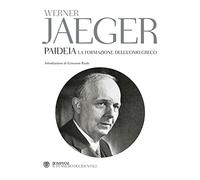 Paideia. La Formazione Dell'Uomo Greco - Werner Jaeger - 2003