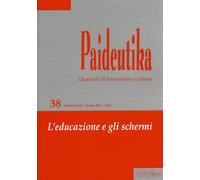 Paideutika. L' educazione e gli schermi (Vol. 38)