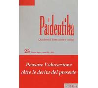 Paideutika. Vol. 23: Pensare l'educazione oltre le derive del presente.