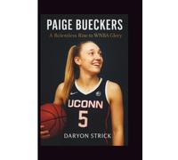 PAIGE BUECKERS: A Relentless Rise to WNBA Glory
