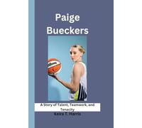 Paige Bueckers: A Story of Talent, Teamwork, and Tenacity