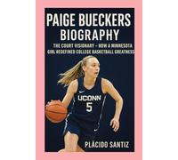 Paige Bueckers-Biography: The Court Visionary - How a Minnesota Girl Redefined College Basketball Greatness