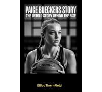 Paige Bueckers: The Untold Story Behind the Rise