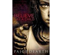 Paige Dearth Believe Like a Child (Tascabile) Home Street Home
