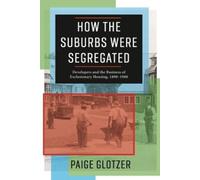 Paige Glotzer How the Suburbs Were Segregated (Tascabile)